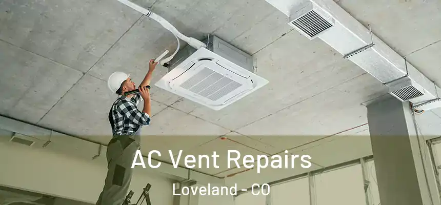  AC Vent Repairs Loveland - CO