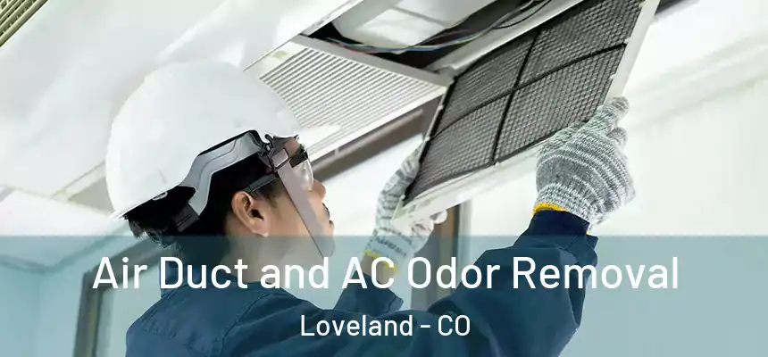  Air Duct and AC Odor Removal Loveland - CO