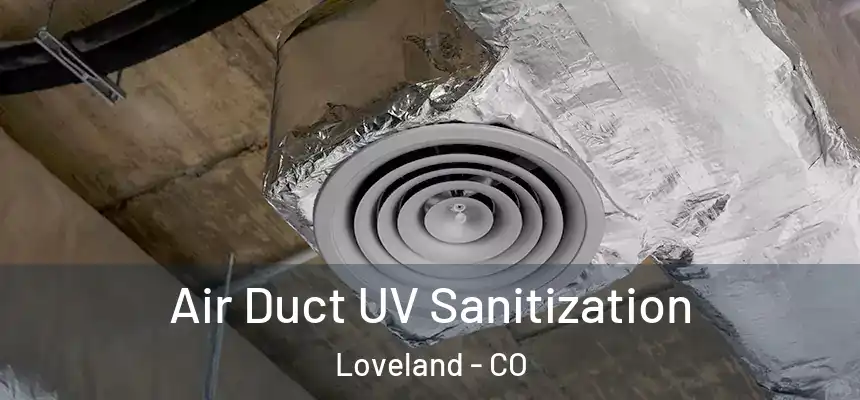 Air Duct UV Sanitization Loveland - CO