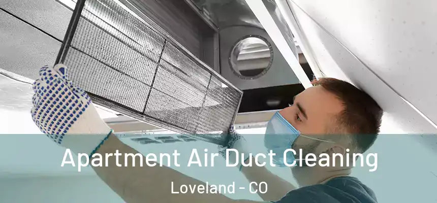  Apartment Air Duct Cleaning Loveland - CO