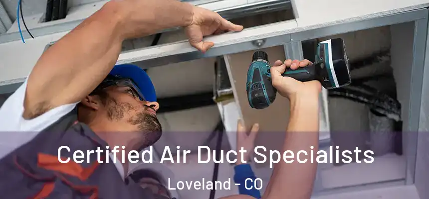  Certified Air Duct Specialists Loveland - CO
