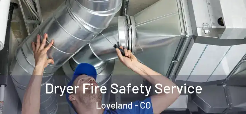  Dryer Fire Safety Service Loveland - CO