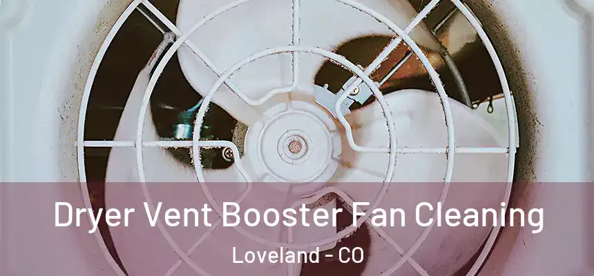  Dryer Vent Booster Fan Cleaning Loveland - CO