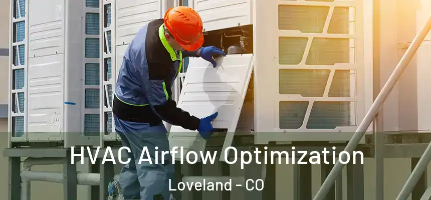  HVAC Airflow Optimization Loveland - CO