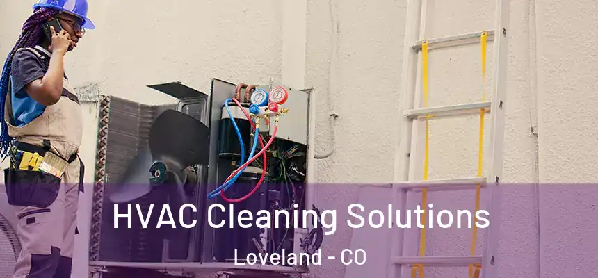 HVAC Cleaning Solutions Loveland - CO