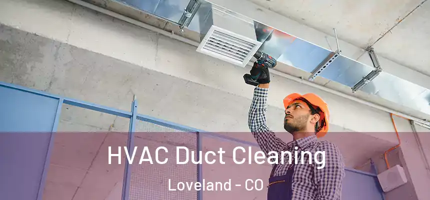  HVAC Duct Cleaning Loveland - CO